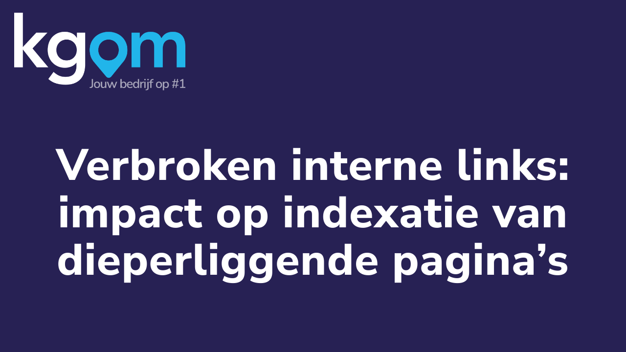 Verbroken interne links: impact op indexatie van dieperliggende pagina’s