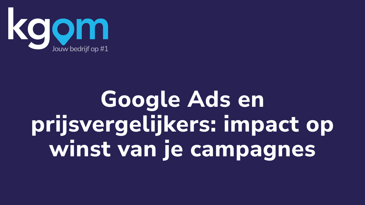 Google Ads en prijsvergelijkers: impact op winst van je campagnes