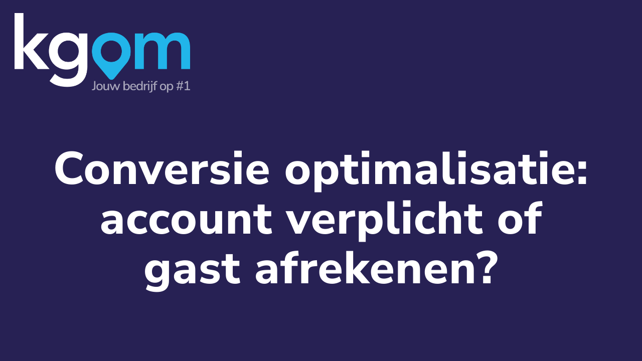 Conversie optimalisatie: account verplicht of gast afrekenen?