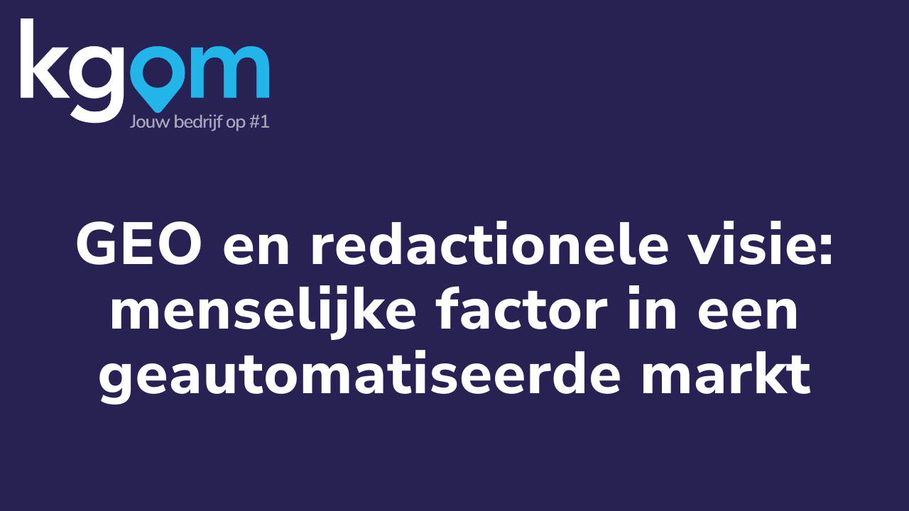 GEO en redactionele visie: menselijke factor in een geautomatiseerde markt