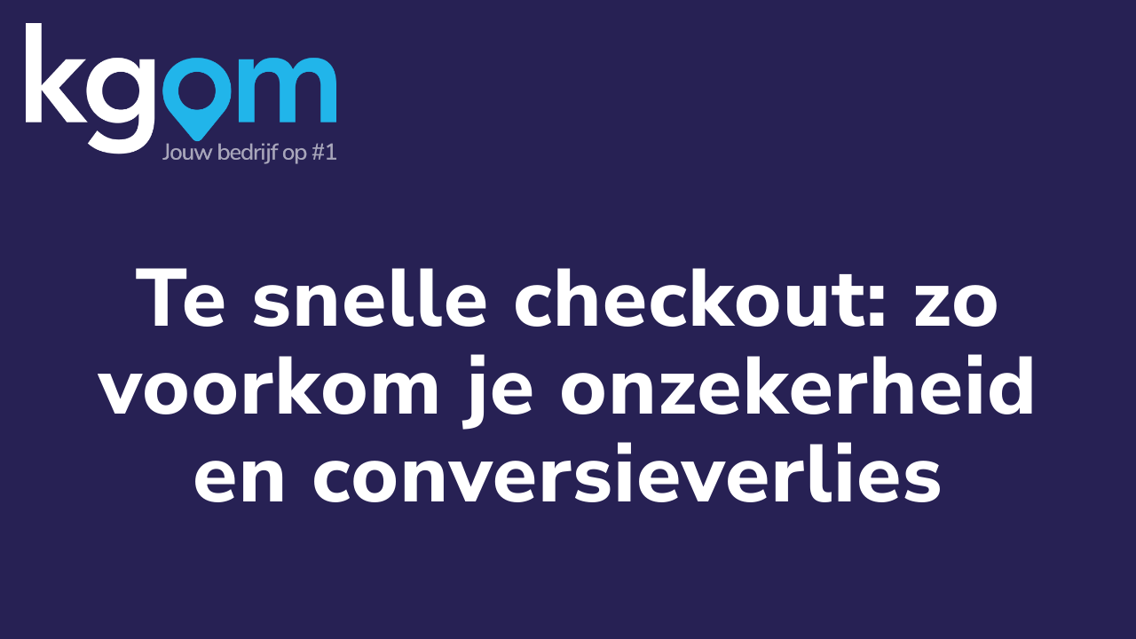 Te snelle checkout: zo voorkom je onzekerheid en conversieverlies