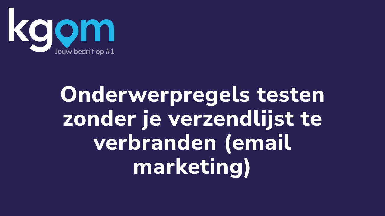 Onderwerpregels testen zonder je verzendlijst te verbranden (email marketing)