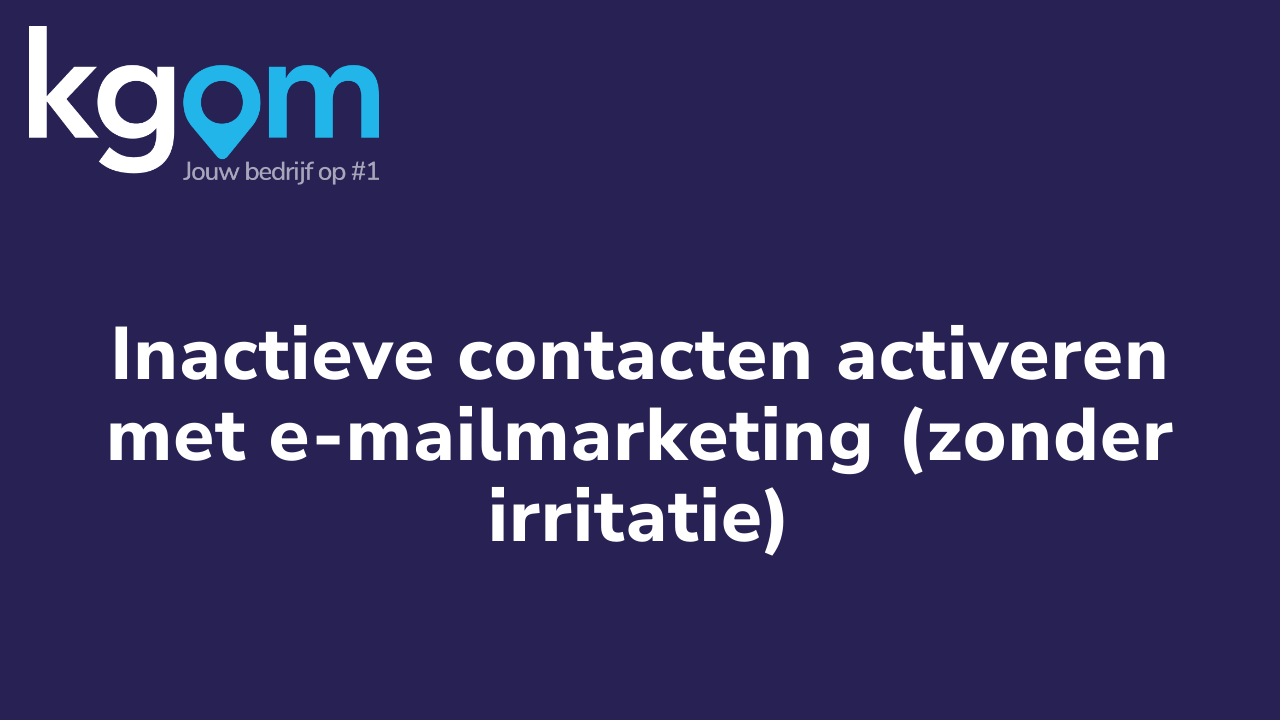 Inactieve contacten activeren met e-mailmarketing (zonder irritatie)