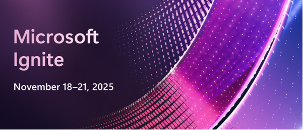 Microsoft Ignite November 18–21, 2025