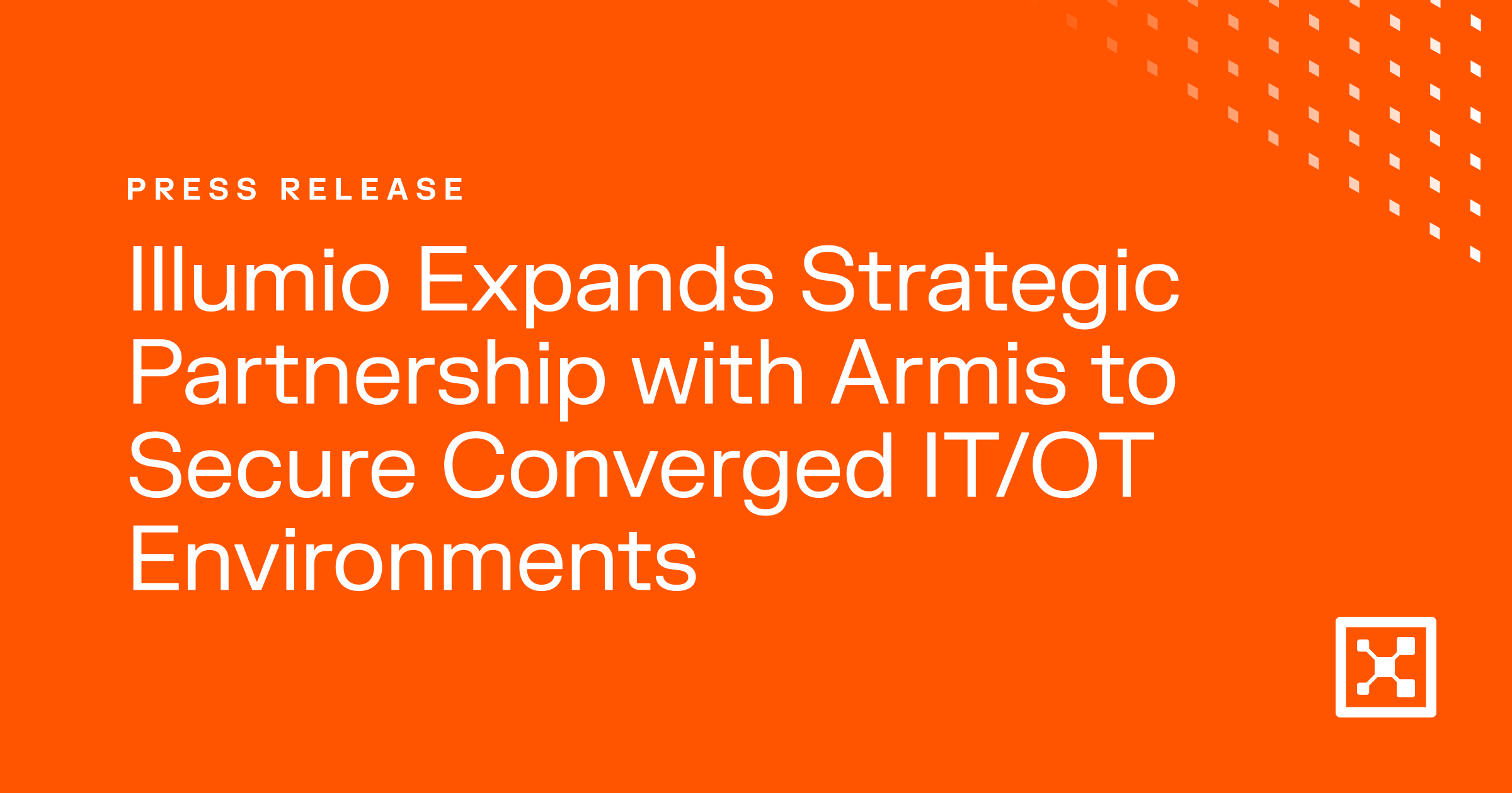 Illumio Expands Strategic Partnership with Armis to Secure Converged IT/OT Environments - Illumio News