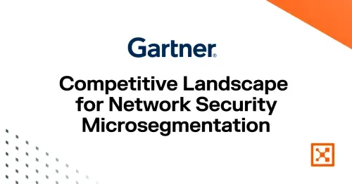 Gartner® Competitive Landscape: Network Security Microsegmentation