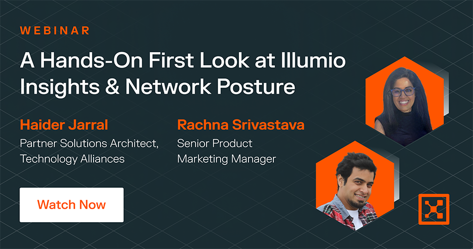 Webinar promotional banner titled 'A Hands-On First Look at Illumio Insights & Network Posture' featuring Haider Jarral, Partner Solutions Architect, and Rachna Srivastava, Senior Product Marketing Manager