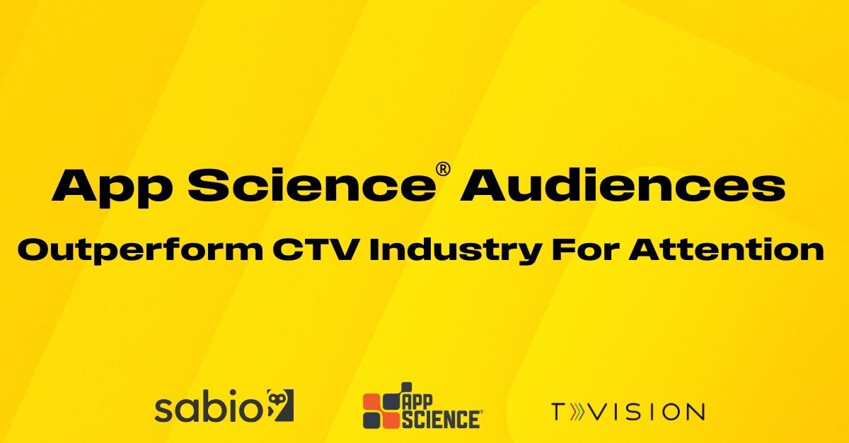 App Science® Audiences Outperform CTV Industry For Attention