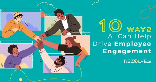 10 Ways AI Can Help Drive Employee Engagement