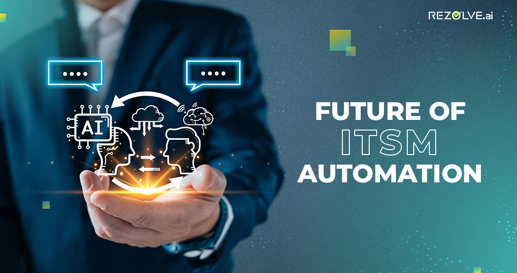 Intent-Based ITSM Automation: The Future of IT Support in 2025