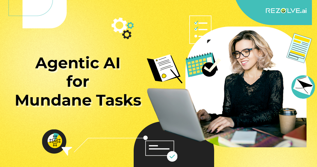 Freeing Up Your Team: How Agentic AI Handles Mundane Tasks 