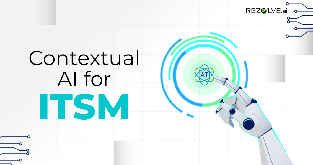 Contextual AI in ITSM: The Rise of Memory, Personas & Predictive Nudges