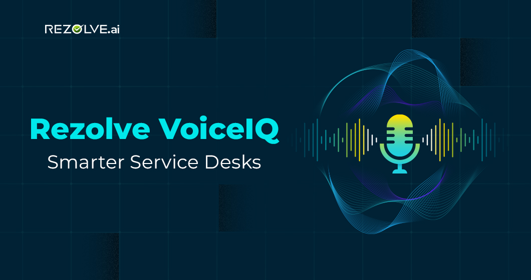 How AI Voice Is Changing Service Desks: Introducing Rezolve VoiceIQ  