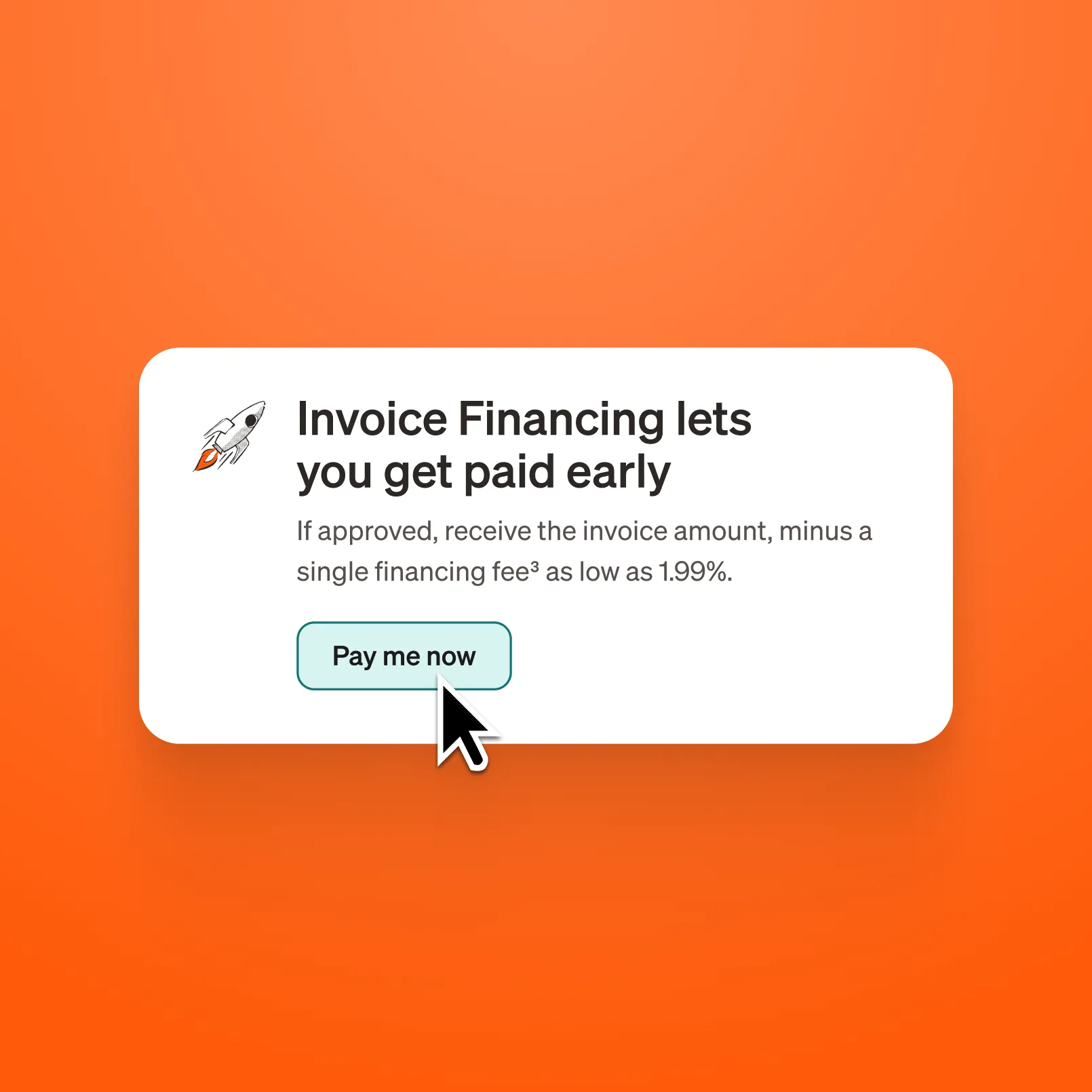 UI notification "Invoice Financing lets you get paid early" with a "Pay me now" CTA button