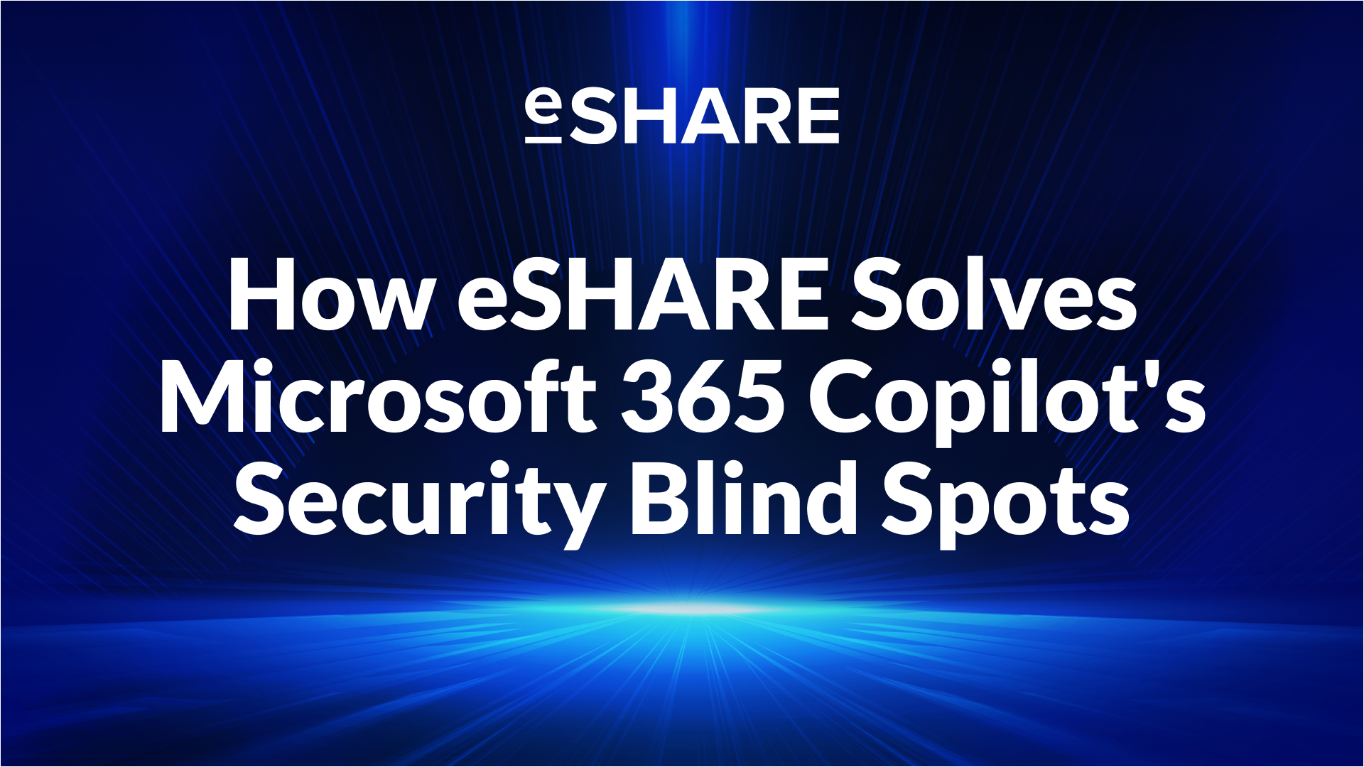 How eSHARE Solves Microsoft 365 Copilot's Security Blind Spots