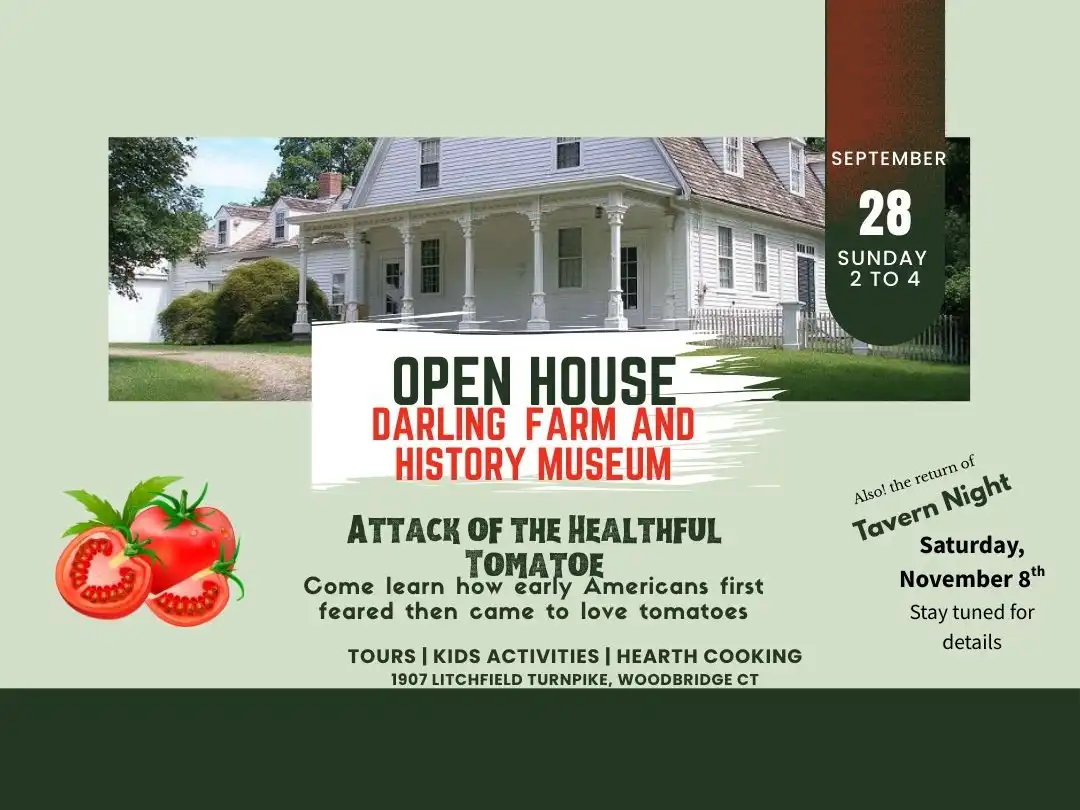 Open House at Darling Farm and History Museum, Sept 28, 2–4 PM, Woodbridge CT; tours, kids’ activities, hearth cooking, tomato history theme.