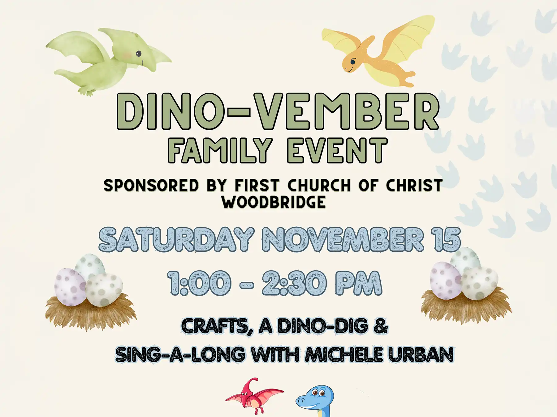 DINO-VEMBER Family Event details: Saturday, November 15, 1:00-2:30 PM. Crafts, Dino-Dig, and Sing-a-long. Sponsored by First Church of Christ.