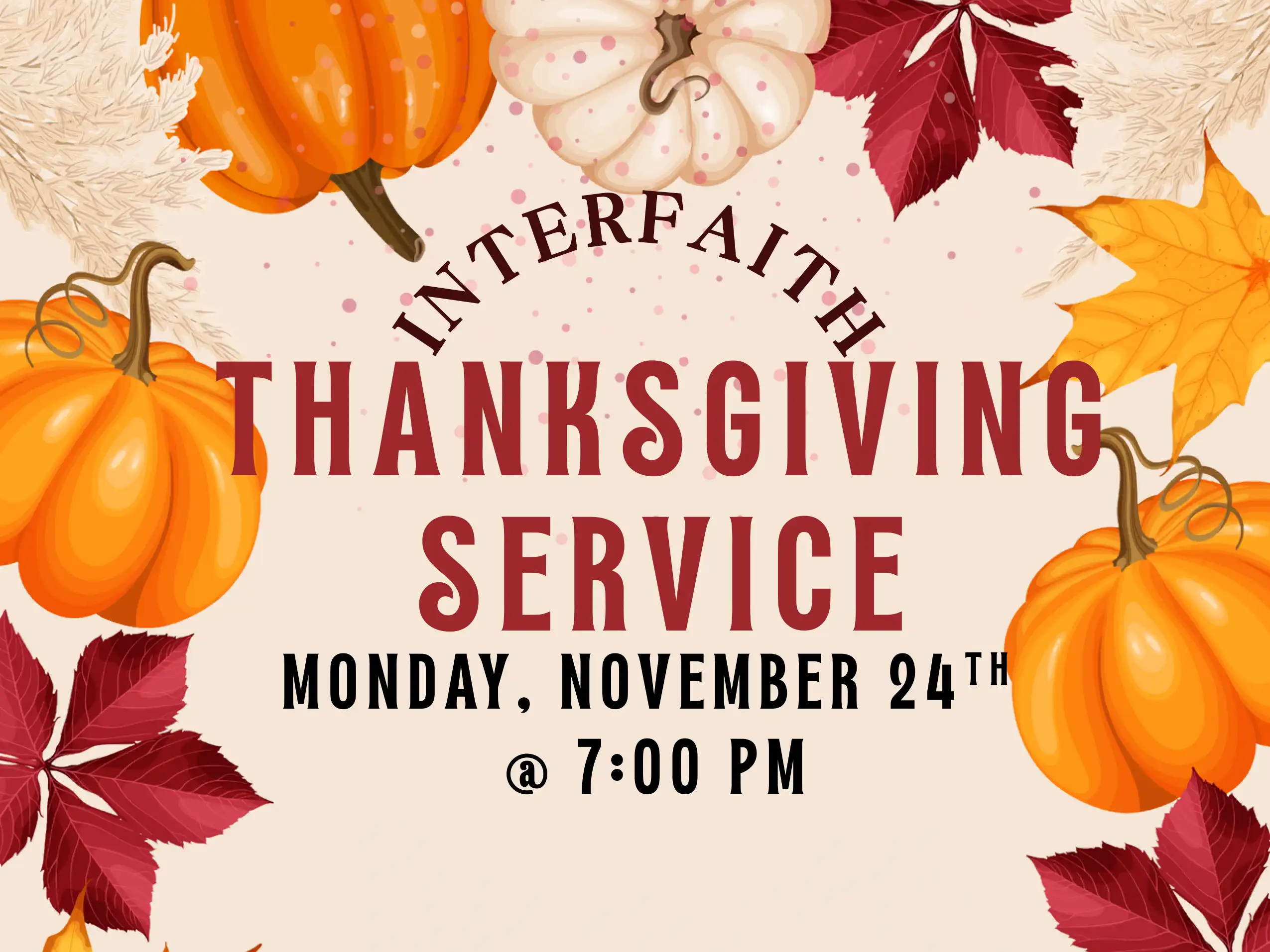 Fall-themed flyer announcing an Interfaith Thanksgiving Service , Monday, November 24th, at 7:00 PM, featuring pumpkins and autumn leaves.