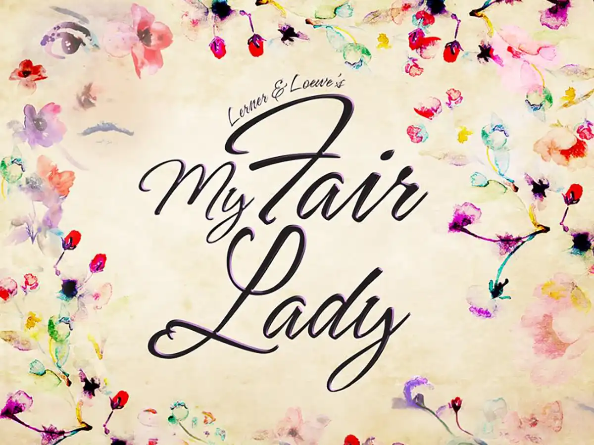 Poster for Lerner and Loewe's My Fair Lady musical featuring elegant black script surrounded by a colorful watercolor floral border on a cream background.