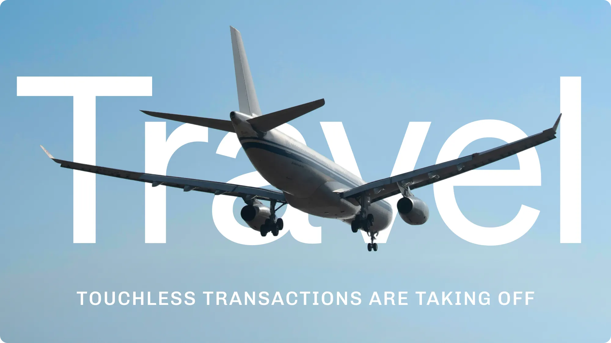 A plane flying against a blue sky the word "Travel" in the background and "Touchless transactions are taking off" below.