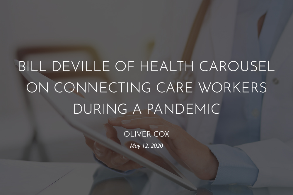 Bill DeVille of Health Carousel on Connecting Care Workers During a Pandemic