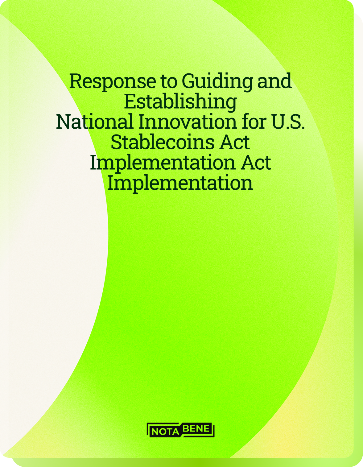 Response to Guiding and Establishing National Innovation for U.S. Stablecoins Act Implementation Act Implementation