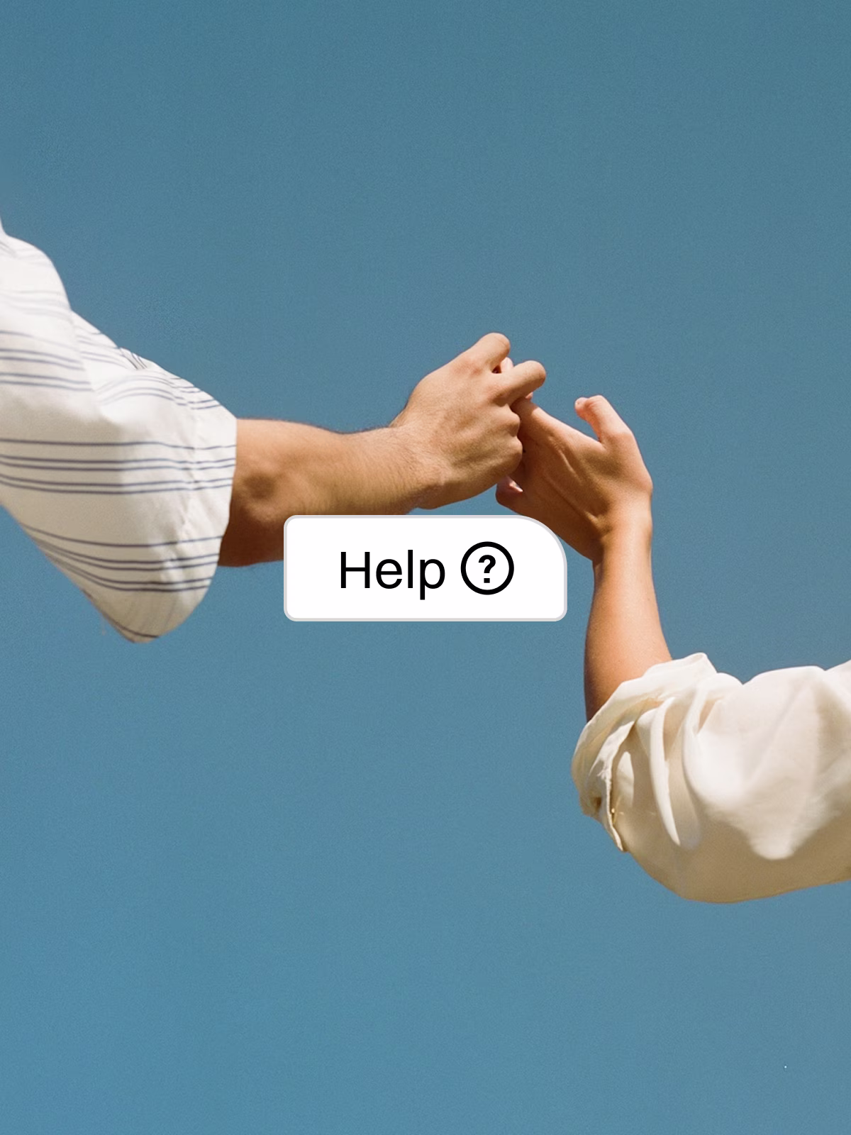 Two people about to link pinky fingers against a clear blue sky with a text box that says 'Help' and a question mark icon.