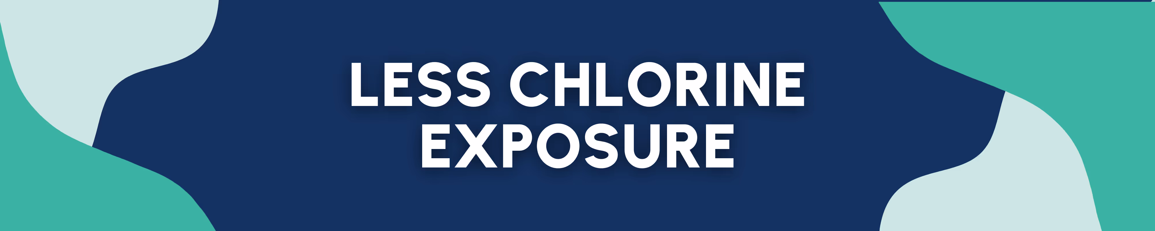 Less Chlorine Exposure 