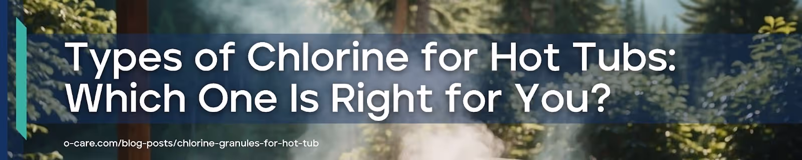 Types of Chlorine for Hot Tubs: Which One Is Right for You?
