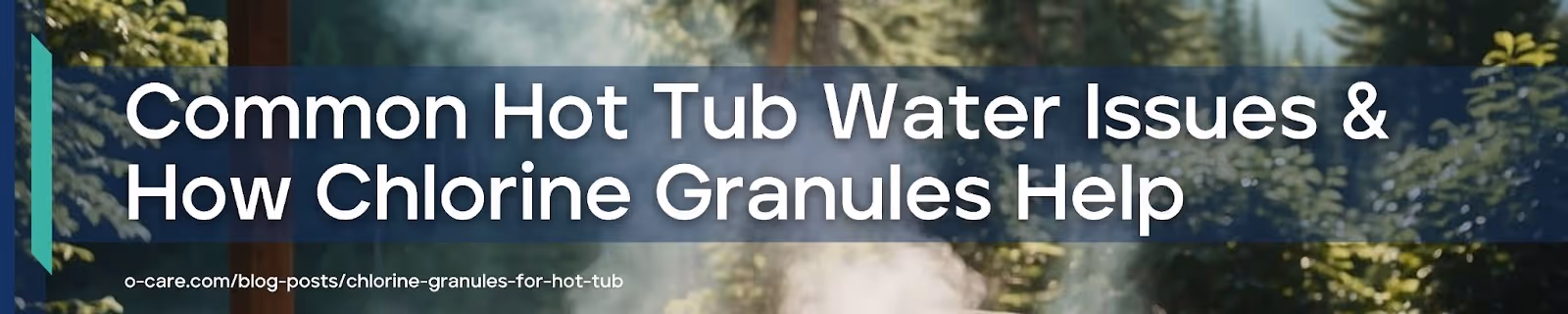Common Hot Tub Water Issues & How Chlorine Granules Help