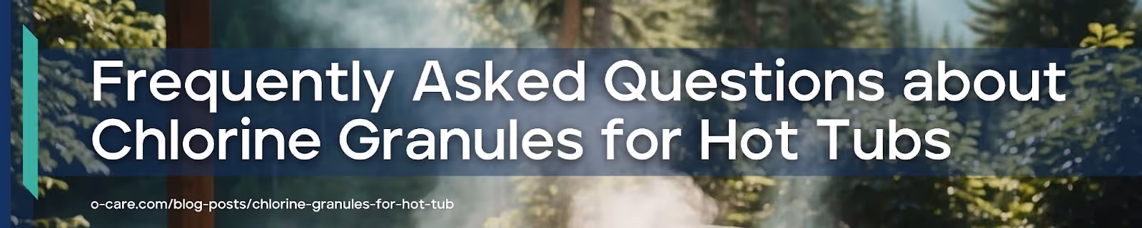 Frequently Asked Questions about Chlorine Granules for Hot Tubs