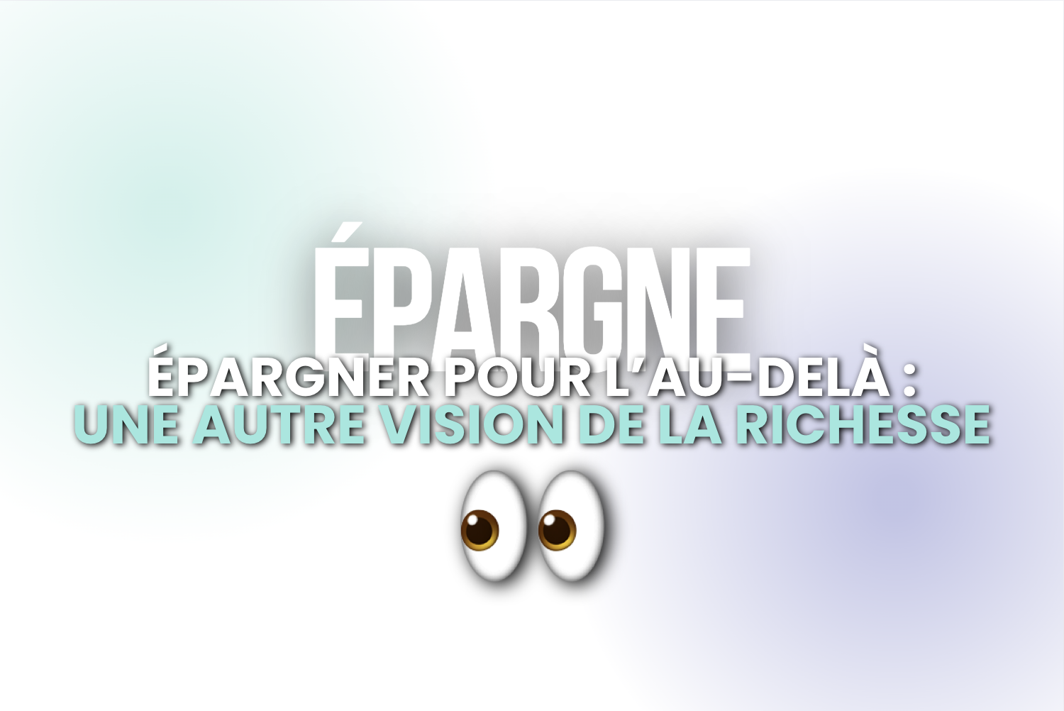 Épargner pour l’au-delà : une autre vision de la richesse