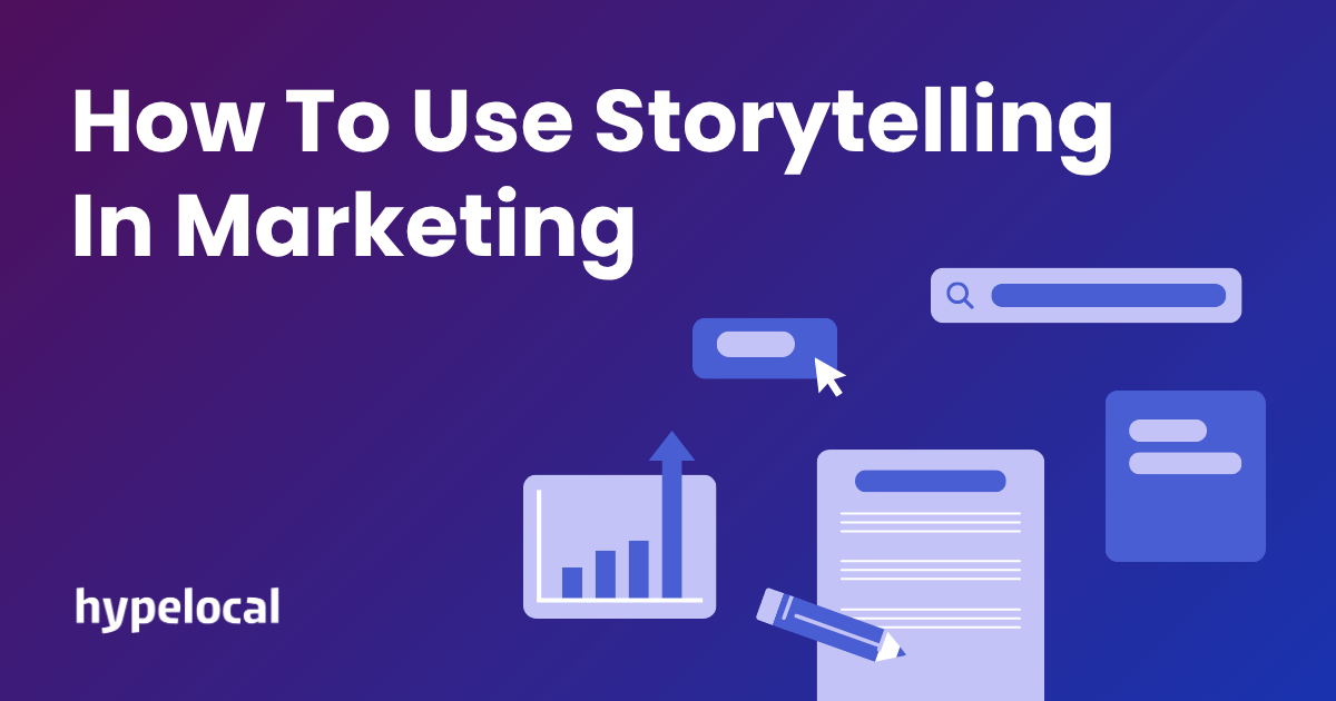 How To Use Storytelling In Marketing