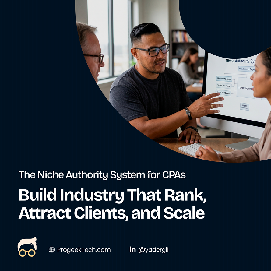 The Niche Authority System for CPAs: Build Industry-Specific Pages That Rank, Attract Premium Clients, and Sca — Progeektech
