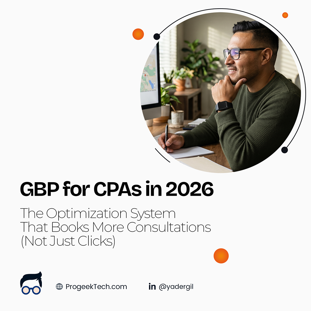 Google Business Profile for CPAs in 2026: The Optimization System That Books More Consultations (Not Just Clic — Progeektech