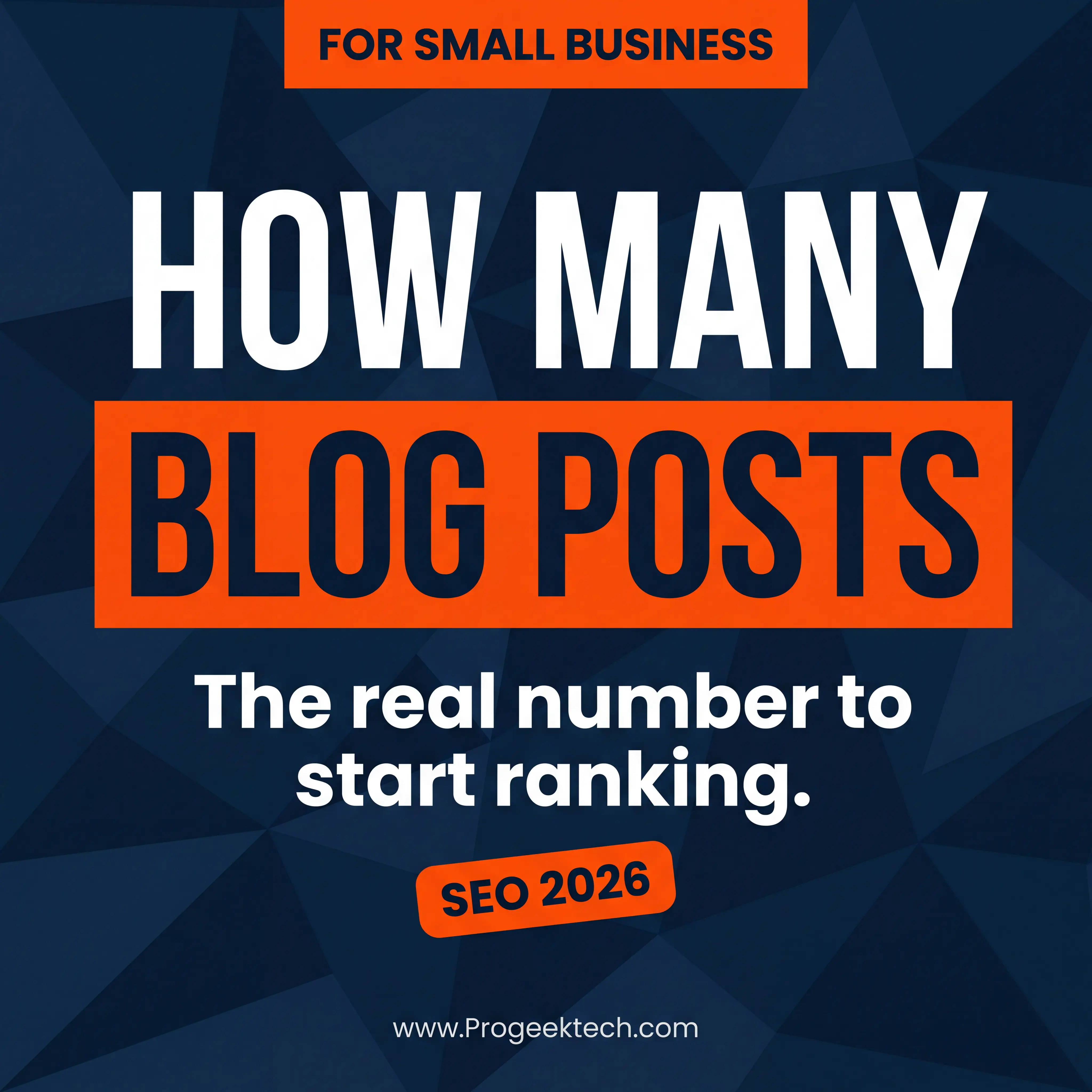How Many Blog Posts Does a Small Business Need to Start Ranking in 2026? — Progeektech