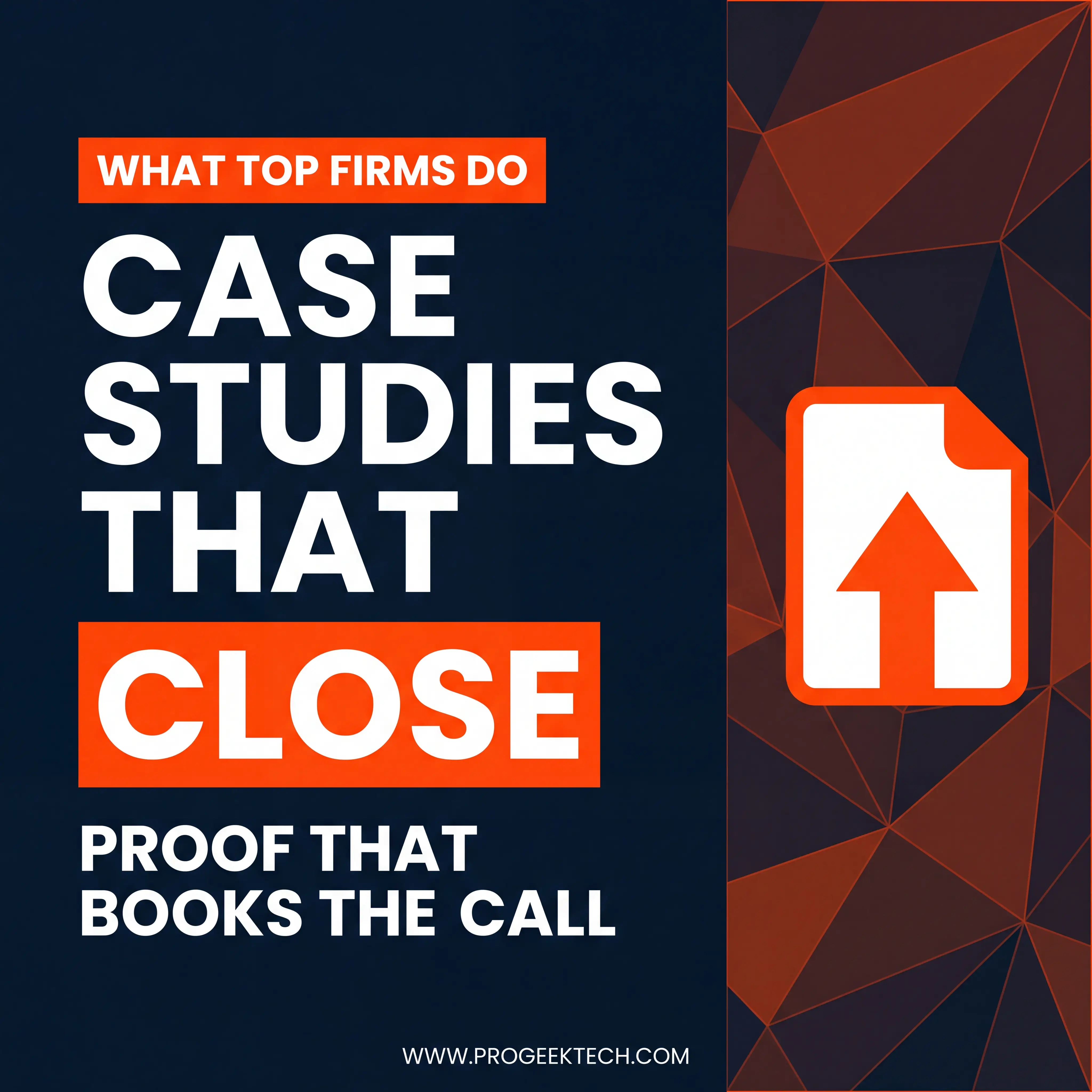 How Do I Write a Case Study That Actually Closes Deals? (2026 Playbook) — Progeektech