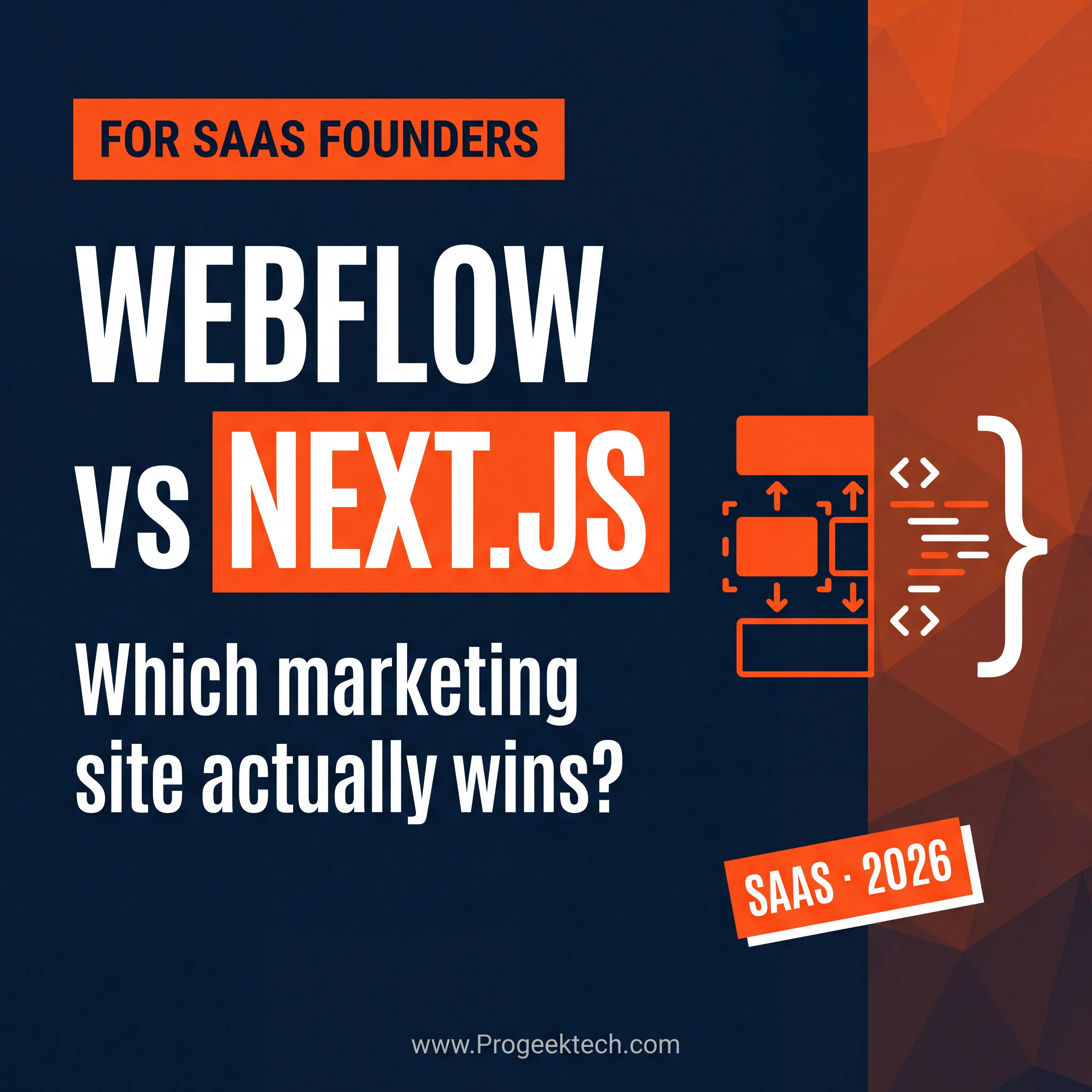 Should a SaaS Startup Build Its Marketing Site in Webflow or Next.js? — Progeektech