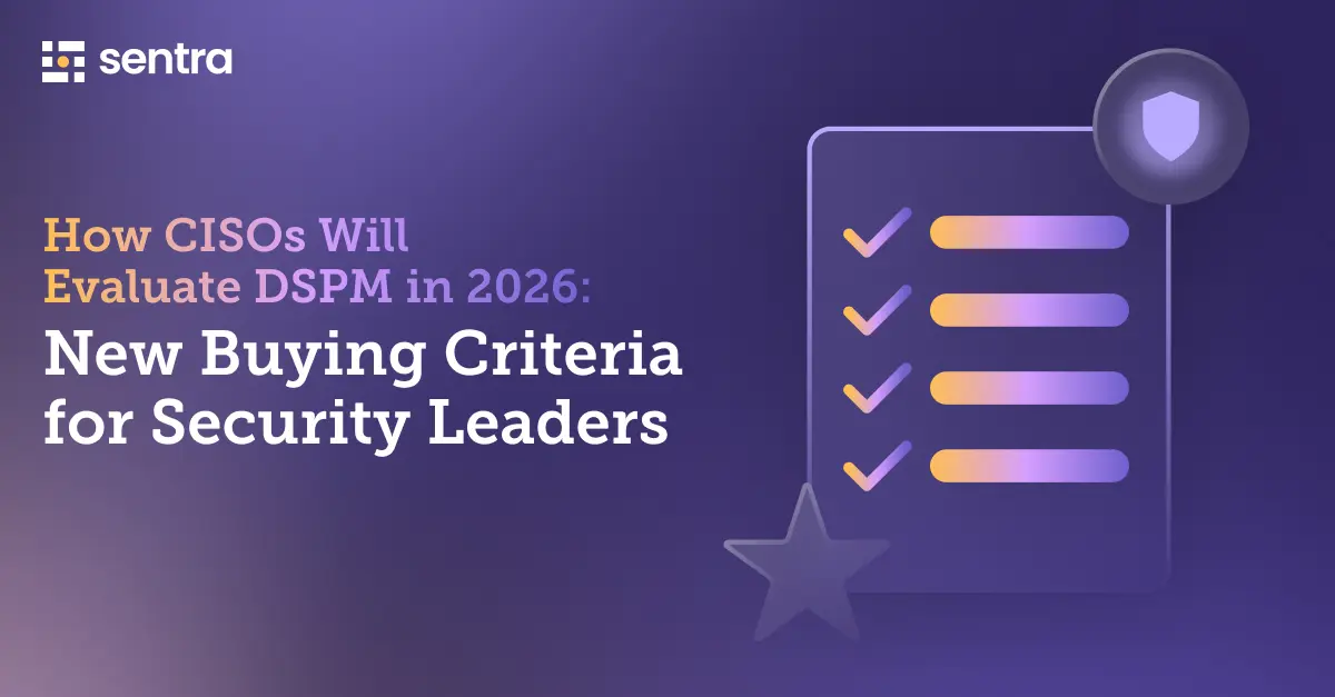 How CISOs Will Evaluate DSPM in 2026: 13 Must-Have Buying Criteria