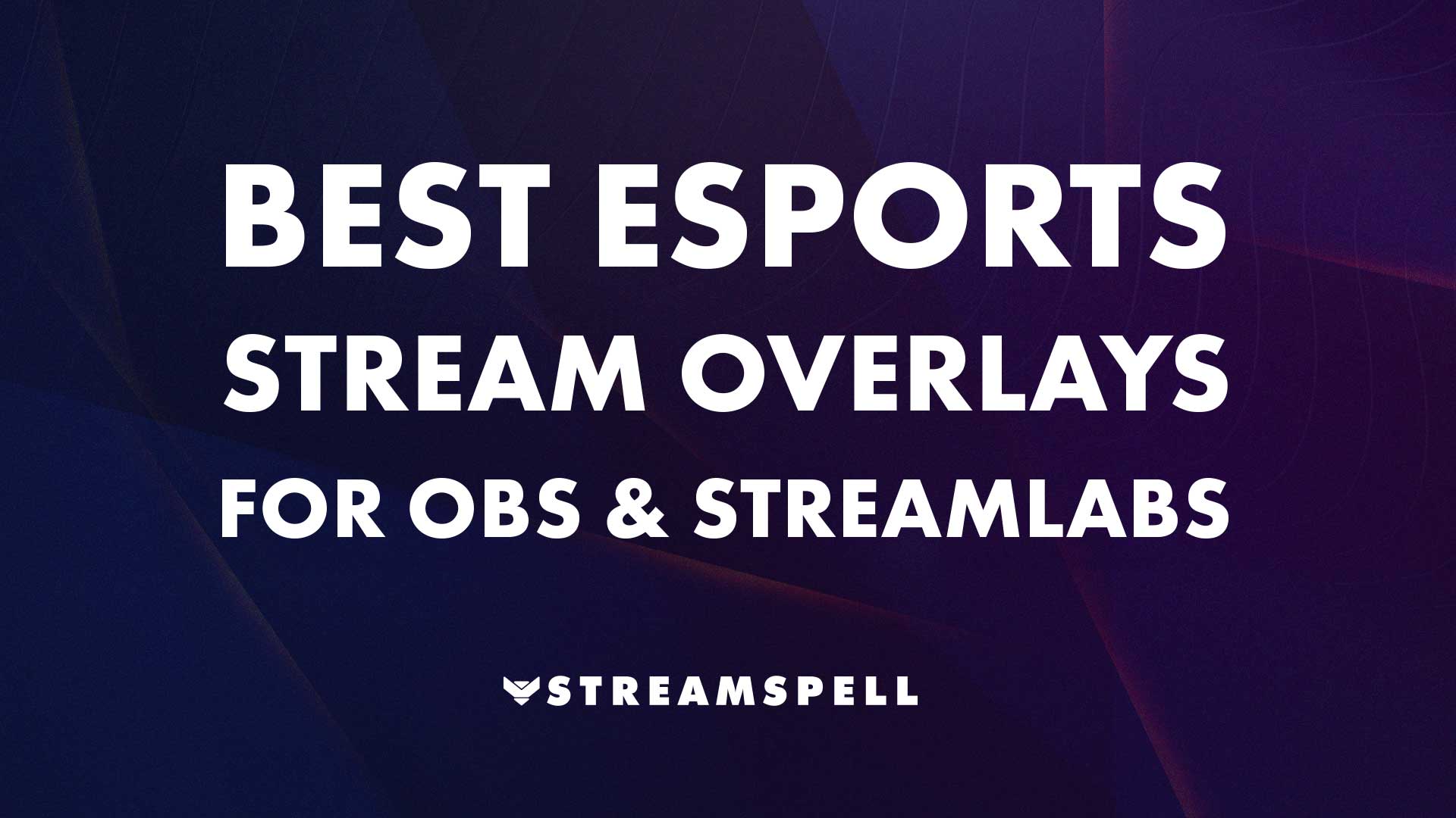 Best eSports Stream Overlays for OBS & Streamlabs (2025)