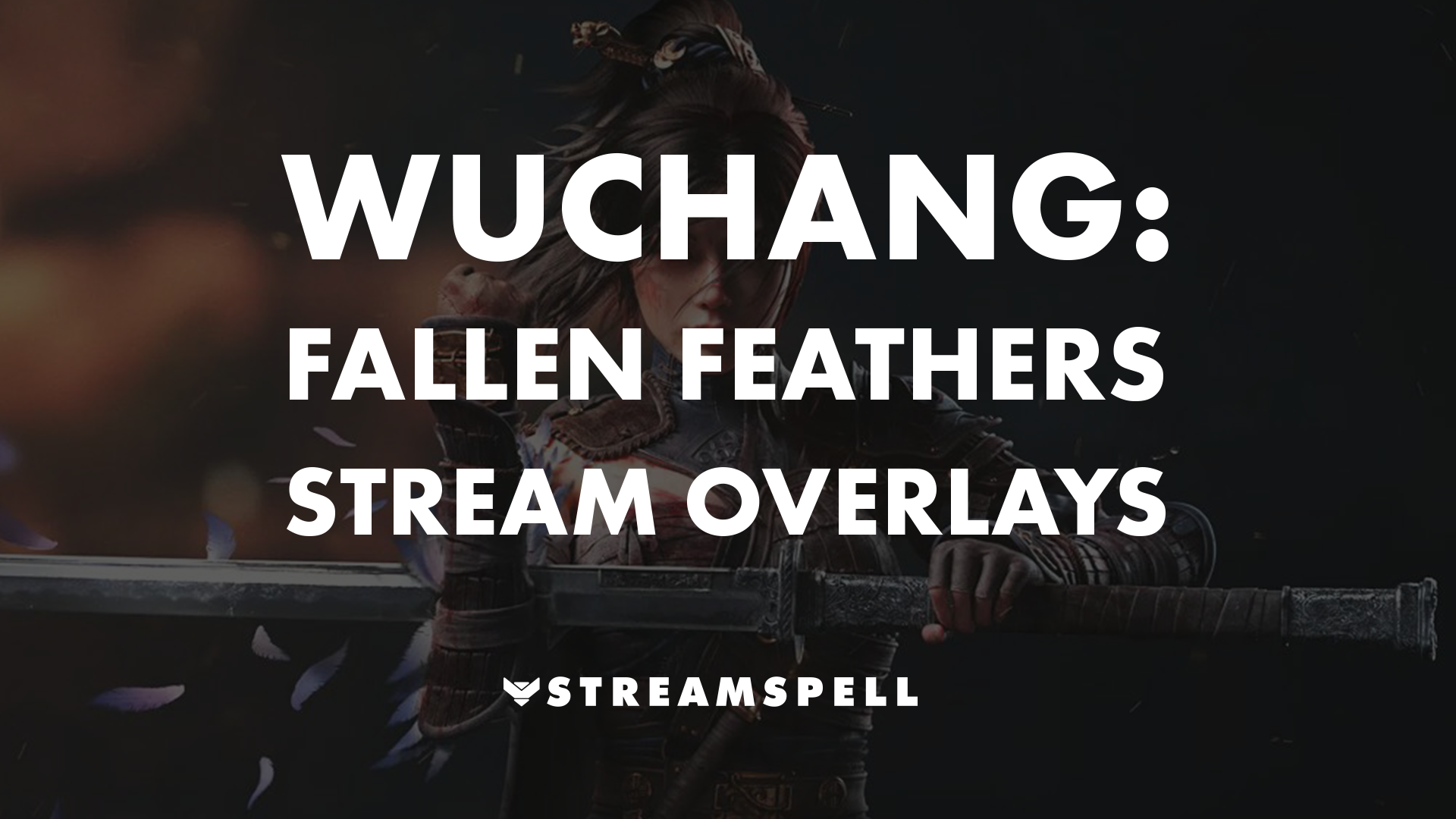 Best Stream Overlays for WUCHANG: Fallen Feathers (2025)