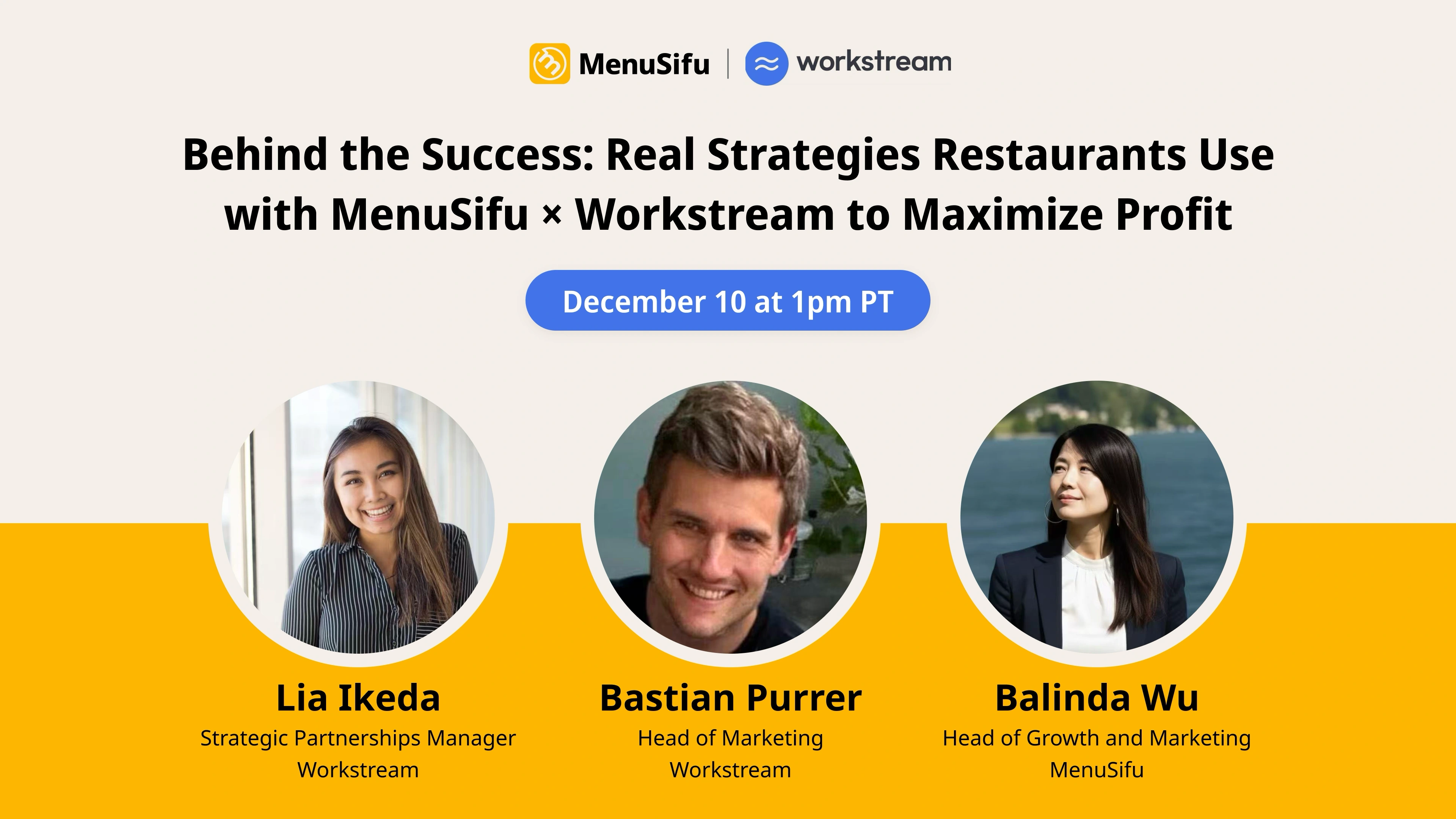 Webinar banner featuring MenuSifu and Workstream: ‘Behind the Success: Real Strategies Restaurants Use with MenuSifu × Workstream to Maximize Profit,’ happening December 10 at 1pm PT, with speakers Lia Ikeda, Bastian Purrer, and Balinda Wu.