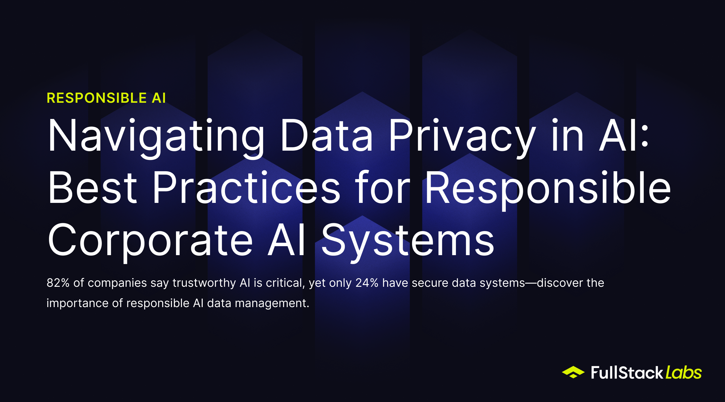 AI Data Privacy: A Guide for Responsible Corporate AI | FullStack Blog