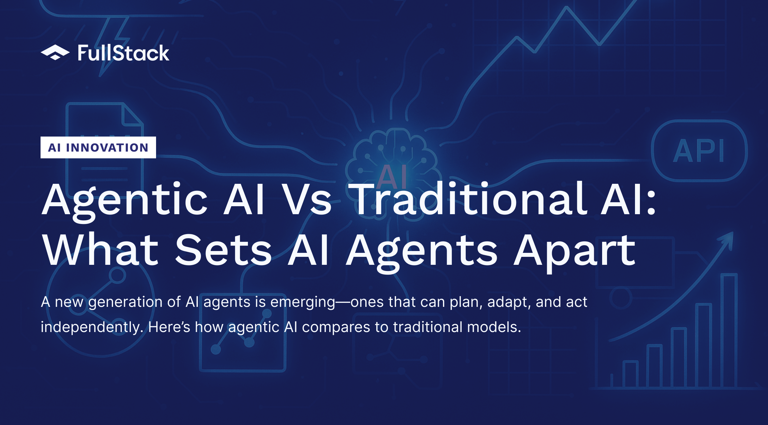 Agentic AI vs Traditional AI: Key Differences | FullStack Blog