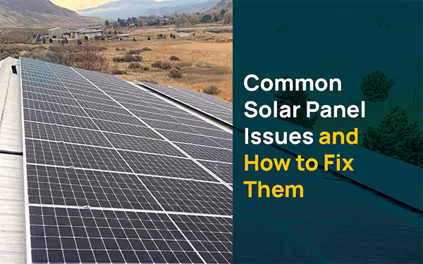 Common Solar Panel Issues and How to Fix Them