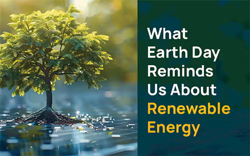 What Earth Day Reminds Us About Renewable Energy