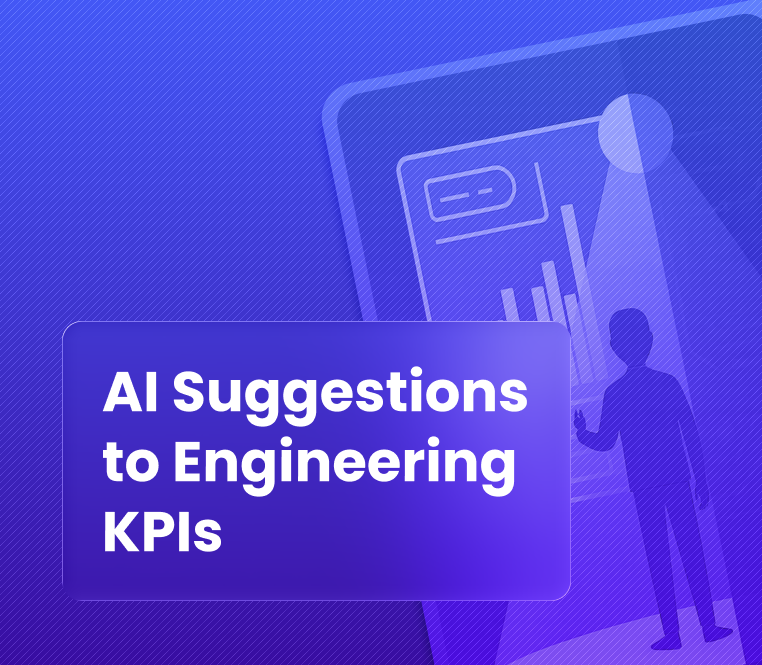 How to Connect AI Suggestions to Real-World Engineering KPIs 