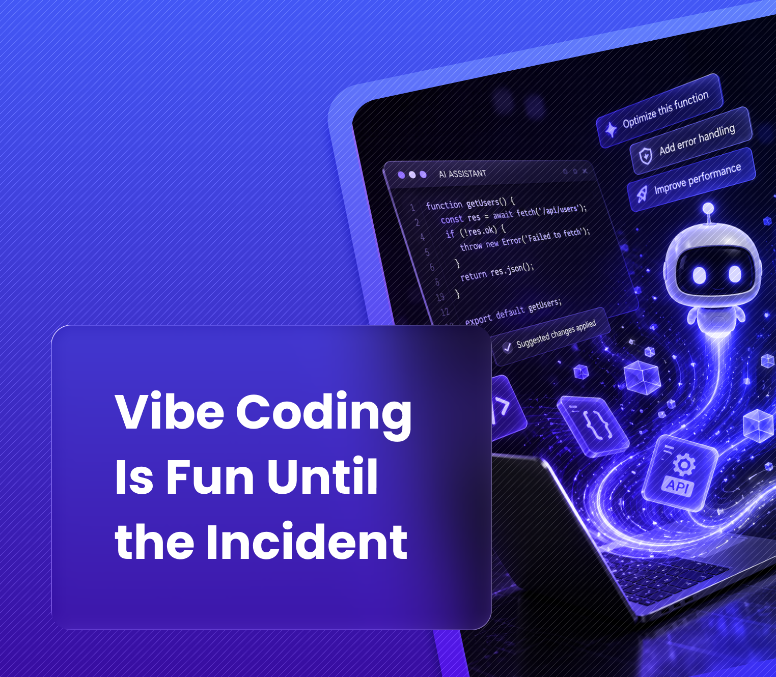 Vibe Coding Is Fun Until the Incident