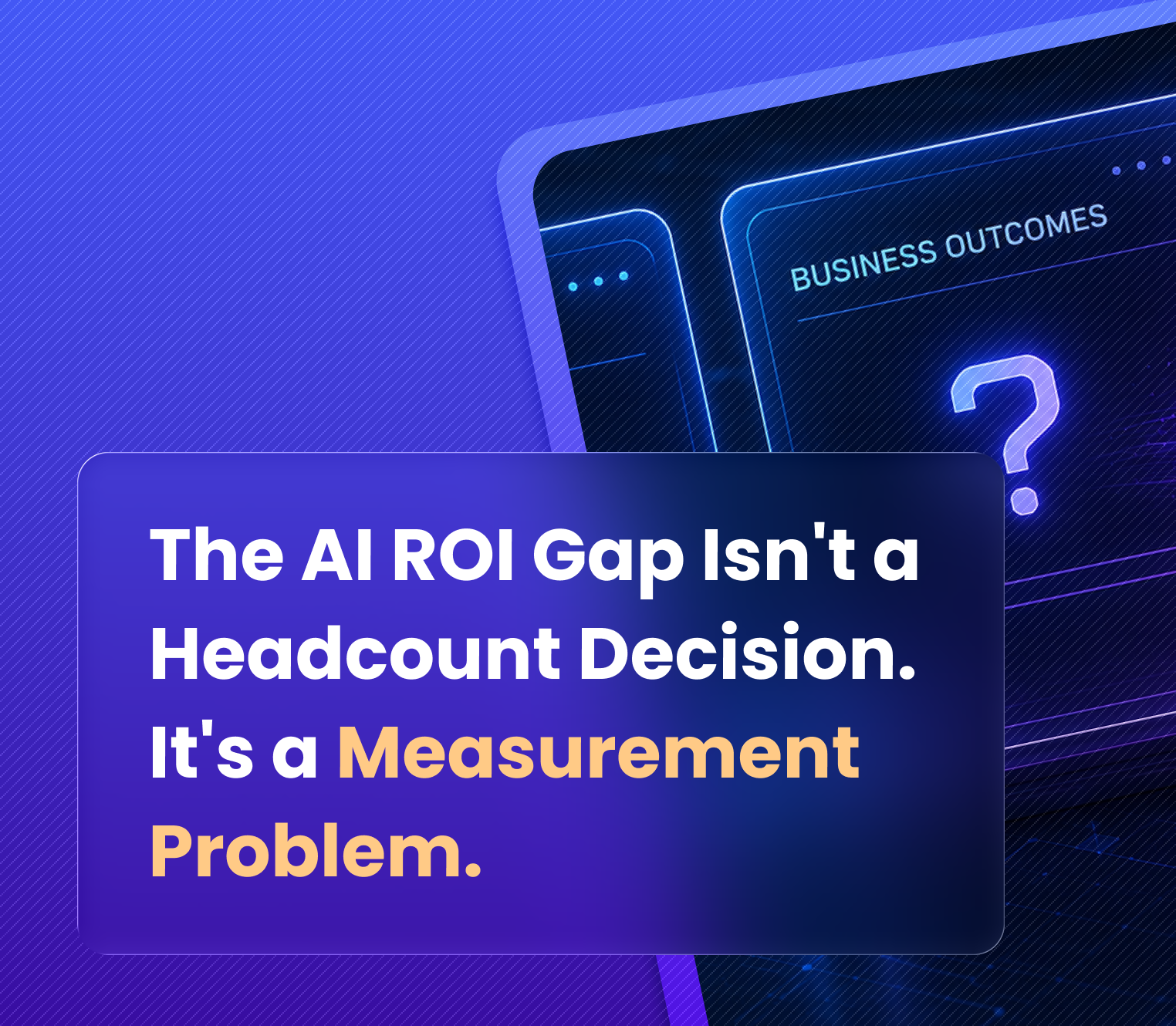 AI Value Is a Measurement Problem. Boards Are Treating It as a Headcount Decision.