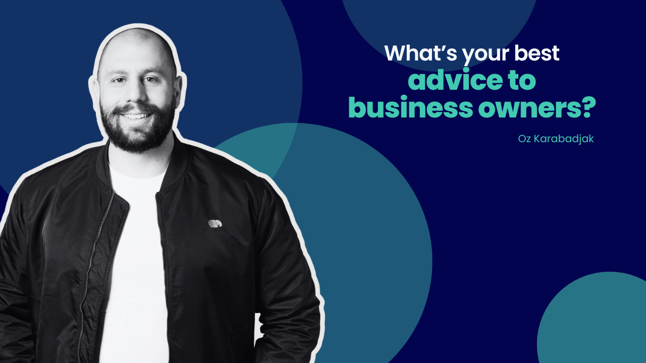 Best advice to business owners?
